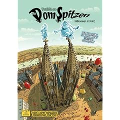 Domspitzen. Willkommen in K�lle. Comic: Willkommen in K�lle! Der besondere Stadtf�hrer mit liebevoll illustriertem Stadtplan!