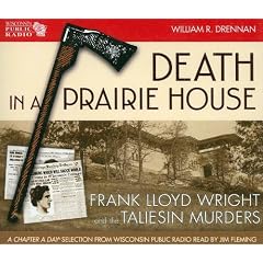 Death in a Prairie House: Frank Lloyd Wright and the Taliesin Murders