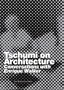 Tschumi on Architecture: Conversations with Enrique Walker