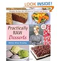 Practically Raw Desserts: Flexible Recipes for All-Natural Sweets and Treats