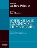 Evidence-Based Diagnosis in Primary Care: Practical Solutions to Common Problems