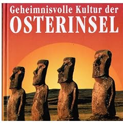 Geheimnisvolle Kultur der Osterinsel. Sch�tze aus dem Land des Hotu Matua