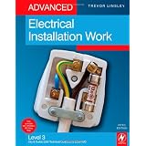 Advanced Electrical Installation Work: Level 3 City & Guilds 2330 Technical Certificate & 2356 NVQ: Level 3 City & Guilds 2330 Technical Certificate and 2356 NVQby Trevor Linsley