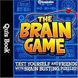 The Brain Game Quiz Book: Test Yourself and Friends with Brain Busting Puzzles!