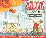 Balloons over Broadway: The True Story of the Puppeteer of Macys Parade (Bank Street College of Education Flora Stieglitz Straus Award (Awards))