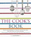 The Cook's Book: Step-by-step techniques & recipes for success every time from the world's top chefs, including Marcus Wareing, Shaun Hill, Ken Hom & ... Shaun Hill, Ken Hom and Charlie Trotter