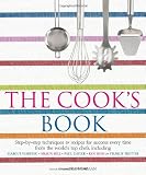 The Cook`s Book: Step-by-step techniques & recipes for success every time from the world`s top chefs, including Marcus Wareing, Shaun Hill, Ken Hom & ... Shaun Hill, Ken Hom and Charlie Trotter