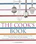 The Cook's Book: Step-by-step techniques & recipes for success every time from the world's top chefs, including Marcus Wareing, Shaun Hill, Ken Hom & ... Shaun Hill, Ken Hom and Charlie Trotter