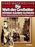 Die Welt der Grossv&auml;ter - B&ouml;hmen - M&auml;hren - Slowakei - Hans Magenschab
