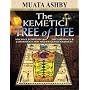 The Kemetic Tree of Life Ancient Egyptian Metaphysics and Cosmology for Higher Consciousness