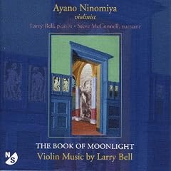 The Book of Moonlight: Violin Music by Larry Bell