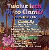 Twelve Inch Disco Classics from the 70s Volume 3