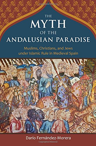 Download The Myth of the Andalusian Paradise: Muslims, Christians, and Jews under Islamic Rule in Medieval Spain Download The Myth of the Andalusian Paradise: Muslims, Christians, and Jews under Islamic Rule in Medieval Spain