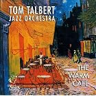 Tom Talbert Jazz Orchestra - The Warm Cafe by  Tom Talbert Jazz Orchestra 