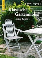 Gartenmöbel nach Vorlagen und Anleitunge...