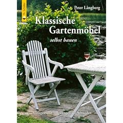 Klassische Gartenm�bel selbst bauen: Vorlagen und Anleitungen aus Schweden