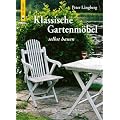 Klassische Gartenm�bel selbst bauen: Vorlagen und Anleitungen aus Schweden