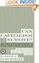 Can Capitalism Survive?: Creative Destruction and the Future of the Global Economy