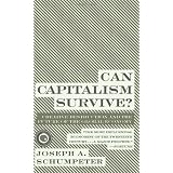 Can Capitalism Survive?: Creative Destruction and the Future of the Global Economypar Joseph A. Schumpeter