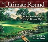 The Ultimate Round: 18 Life Lessons from the World's Greatest Golfers