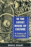 In the Soviet House of Culture: A Century of Perestroikas