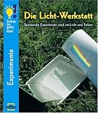 Die Licht-Werkstatt: Spannende Experimente rund um Licht und Farben