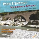 Bien traverser les moments difficiles CDpar manent & grossi