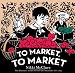 To Market, to Market