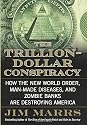The Trillion-Dollar Conspiracy: How the New World Order, Man-Made Diseases, and Zombie Banks Are Destroying America