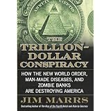 The Trillion-Dollar Conspiracy: How the New World Order, Man-Made Diseases, and Zombie Banks Are Destroying America