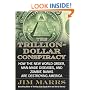 The Trillion-Dollar Conspiracy: How the New World Order, Man-Made Diseases, and Zombie Banks Are Destroying America