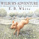 Wilbur s Adventure: A Charlotte s Web Picture Book (Charlotte s Web)