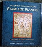 The secret language of the stars and planets : a visual key to celestial mysteries