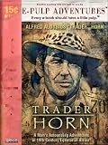 Trader Horn, Being the Life and Works of Alfred Aloysius Horn