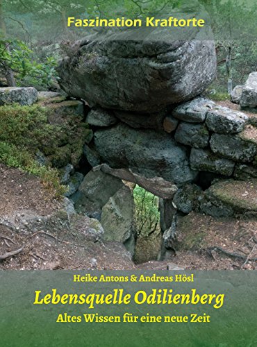 Lebensquelle Odilienberg: Altes Wissen für eine neue Zeit (German Edition)