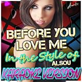 Before You Love Me (In the Style of Alsou) [Karaoke Version]