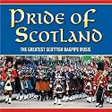 Pride of Scotland: the Greatest Scottish Bagpipe Music