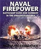 Naval Firepower: Battleship Guns and Gunnery in the Dreadnaught Era