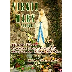 Virgin Mary: How The Catholic Church Rejects The Bible