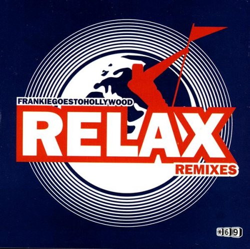Frankie Goes To Hollywood - Relax [Remix] - Zortam Music