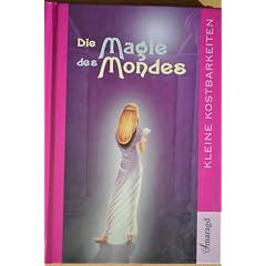 Die Magie des Mondes. Geheimnisse und Ges�nge f�r die G�ttin