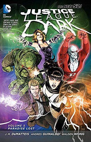 Justice League Dark Vol. 5: Paradise Lost (The New 52), by JM DeMatteis Justice League Dark Vol. 5: Paradise Lost (The New 52), by JM DeMatteis