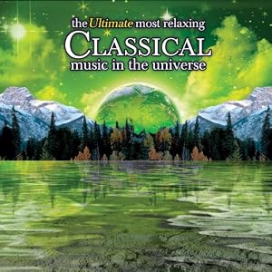 The Ultimate Most Relaxing Classical Music in the Universe