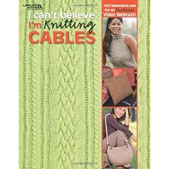 I Can't Believe I'm Knitting Cables