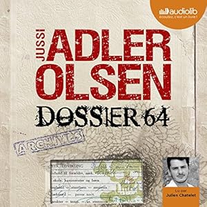 Dossier 64 (Les enquêtes du département V, 4) | Livre audio Auteur(s) : Jussi Adler-Olsen Narrateur(s) : Julien Chatelet