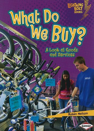 What Do We Buy?: A Look at Goods and Services (Lightning Bolt Books: Exploring Economics)
