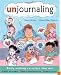 Unjournaling: Daily Writing Exercises that Are NOT Personal, NOT Introspective, NOT Boring!
