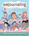 Unjournaling: Daily Writing Exercises that Are NOT Personal, NOT Introspective, NOT Boring!