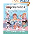 Unjournaling: Daily Writing Exercises that Are NOT Personal, NOT Introspective, NOT... by Dawn DiPrince and Cheryl Miller Thurston