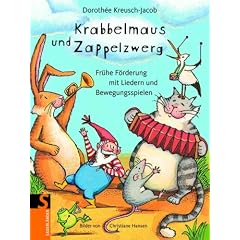 Krabbelmaus und Zappelzwerg: Fr�he F�rderung mit Liedern und Bewegungsspielen